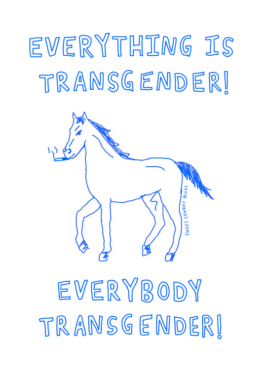 Everything is transgender Print