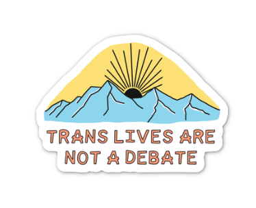 Trans Lives Are Not A Debate Sticker