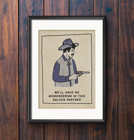 No Misgendering In This Saloon Print