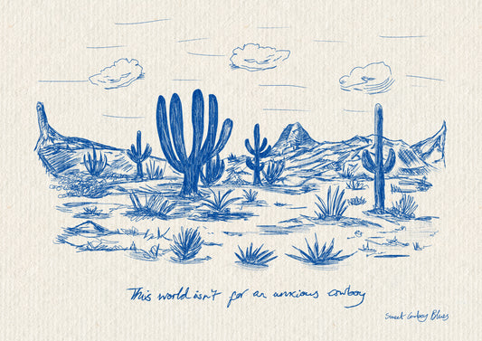 This World Isn't For An Anxious Cowboy Print