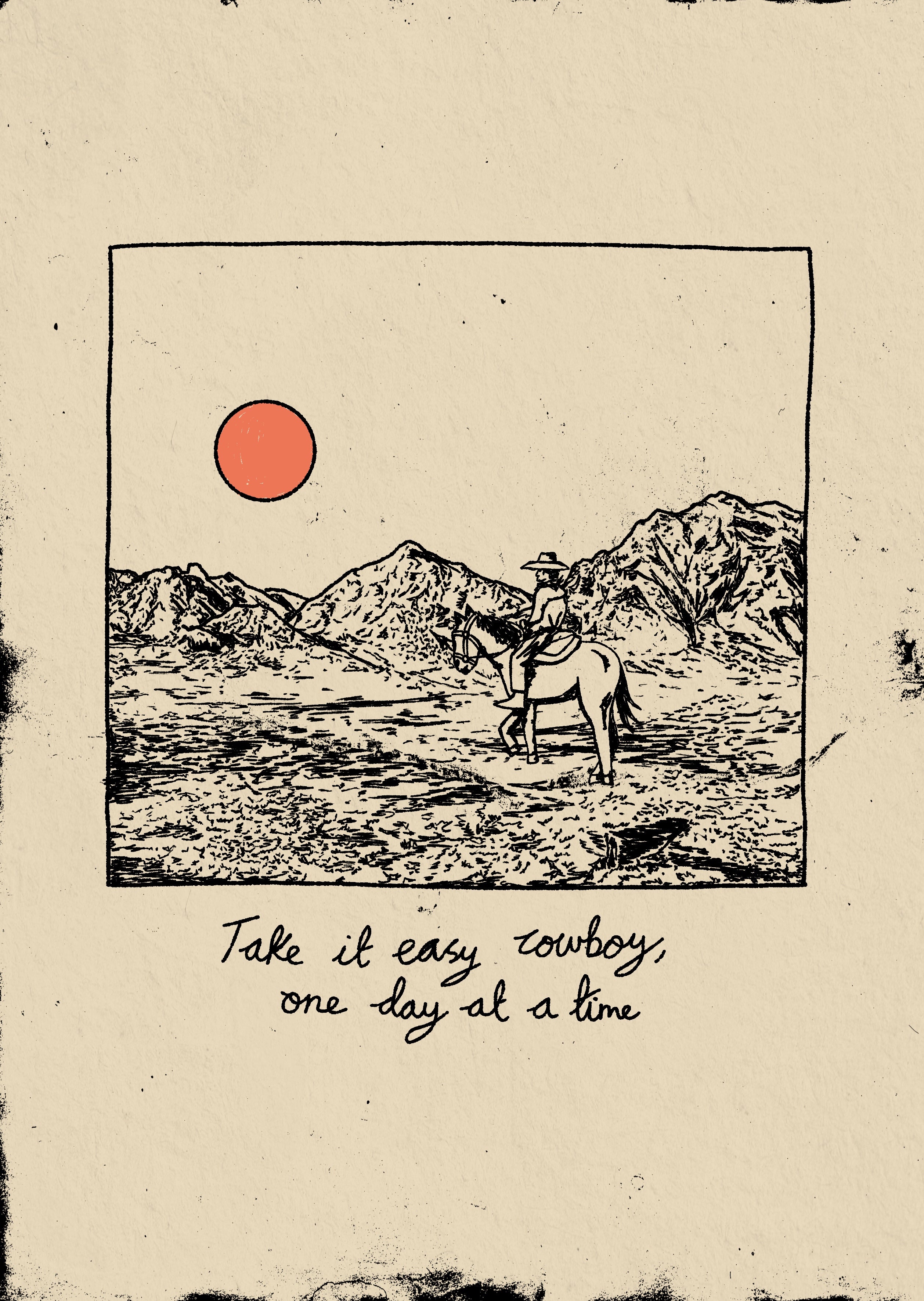 Take It Easy Cowboy, One Day At A Time Print
