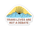 Trans Lives Are Not A Debate Sticker