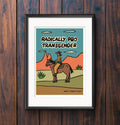 Radically Pro Transgender Print | LGBTQ+ Wall Art