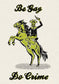 Be Gay Do Crime Print